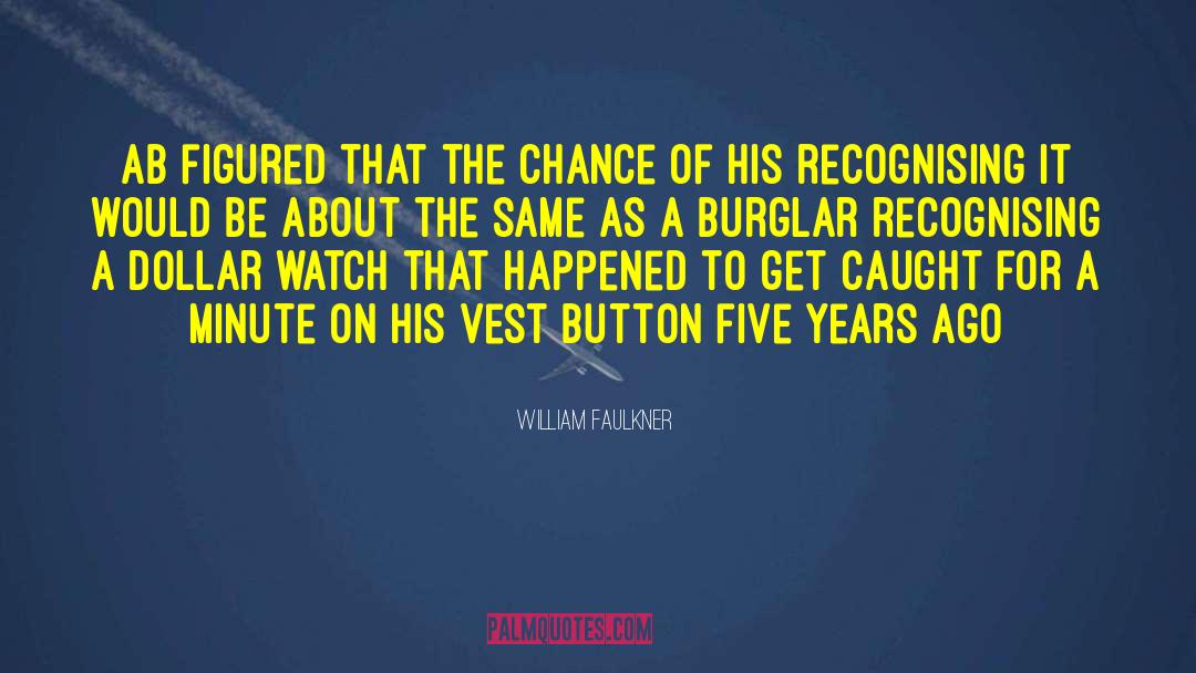 Burglar quotes by William Faulkner