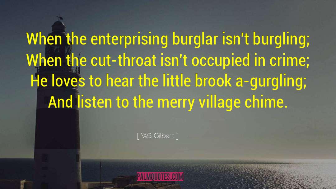 Burglar quotes by W.S. Gilbert
