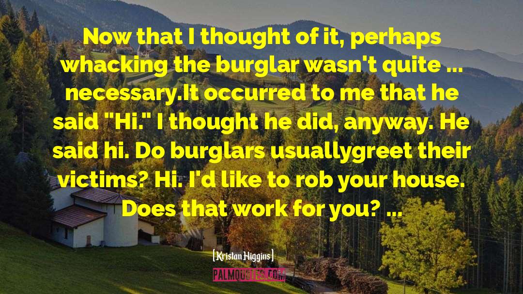 Burglar quotes by Kristan Higgins