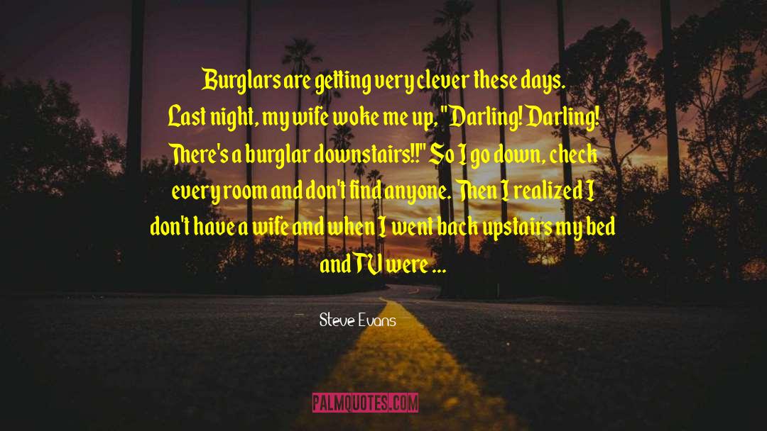 Burglar quotes by Steve Evans
