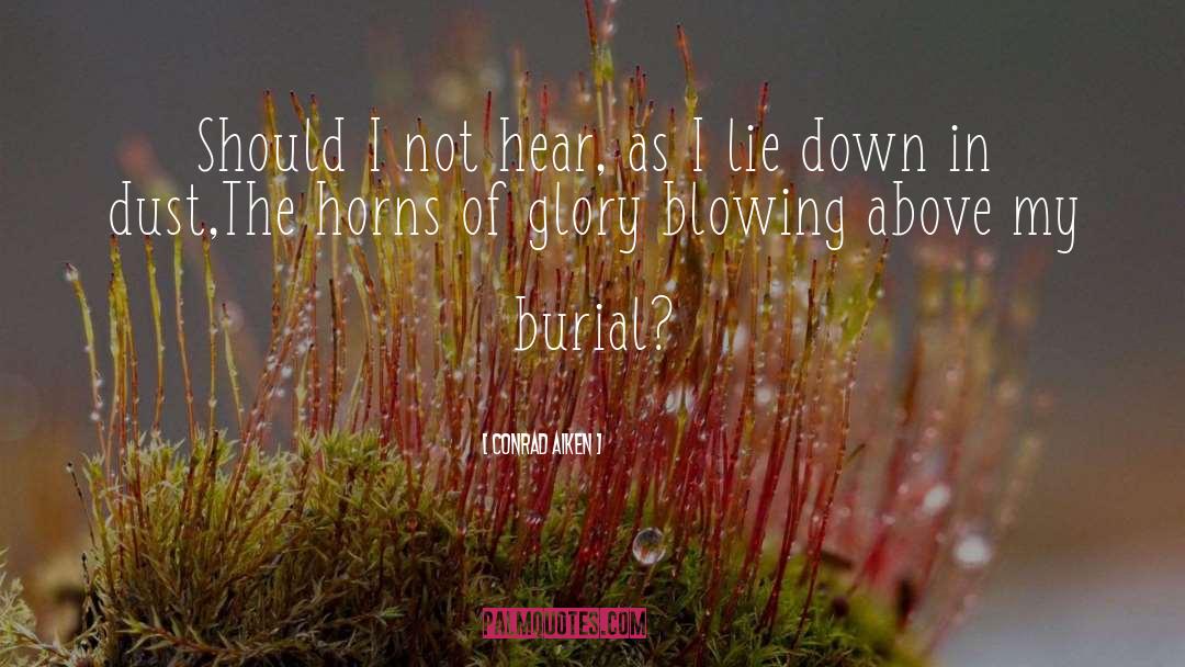 Burial quotes by Conrad Aiken