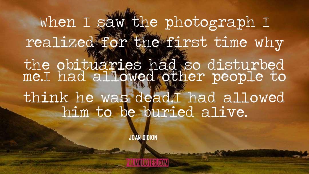 Buried Alive quotes by Joan Didion