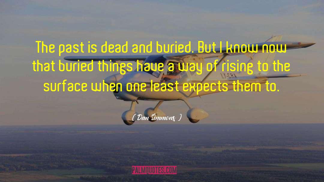 Buried Past quotes by Dan Simmons