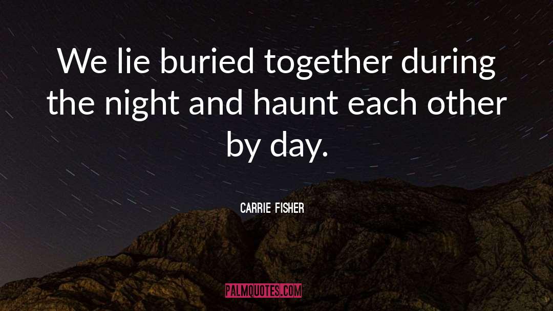 Buried quotes by Carrie Fisher