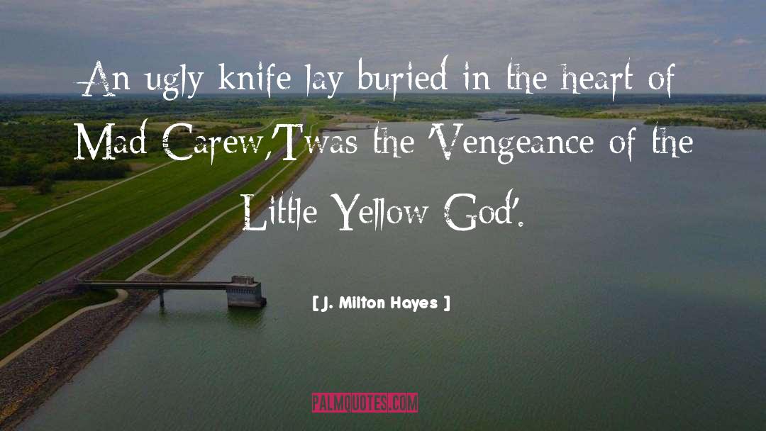 Buried Secrets quotes by J. Milton Hayes
