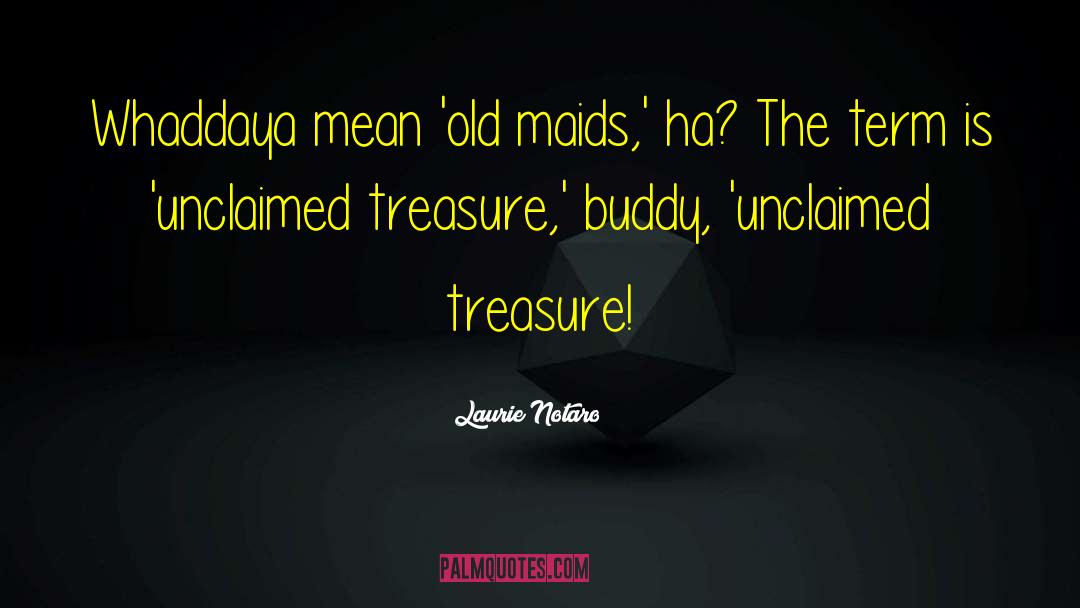 Buried Treasure quotes by Laurie Notaro
