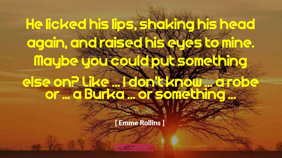 Burka quotes by Emme Rollins