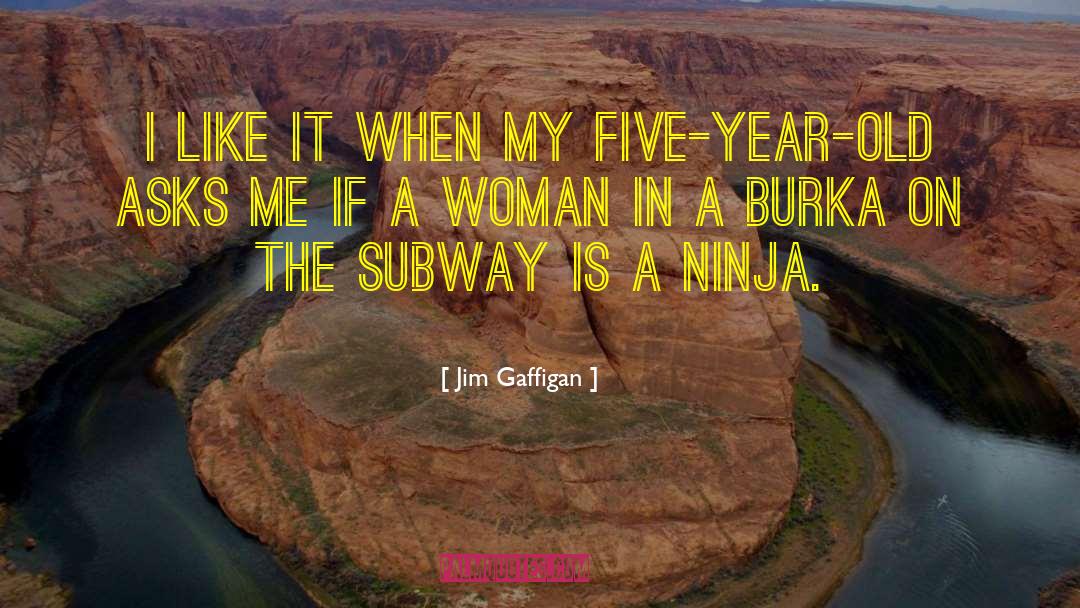 Burka quotes by Jim Gaffigan