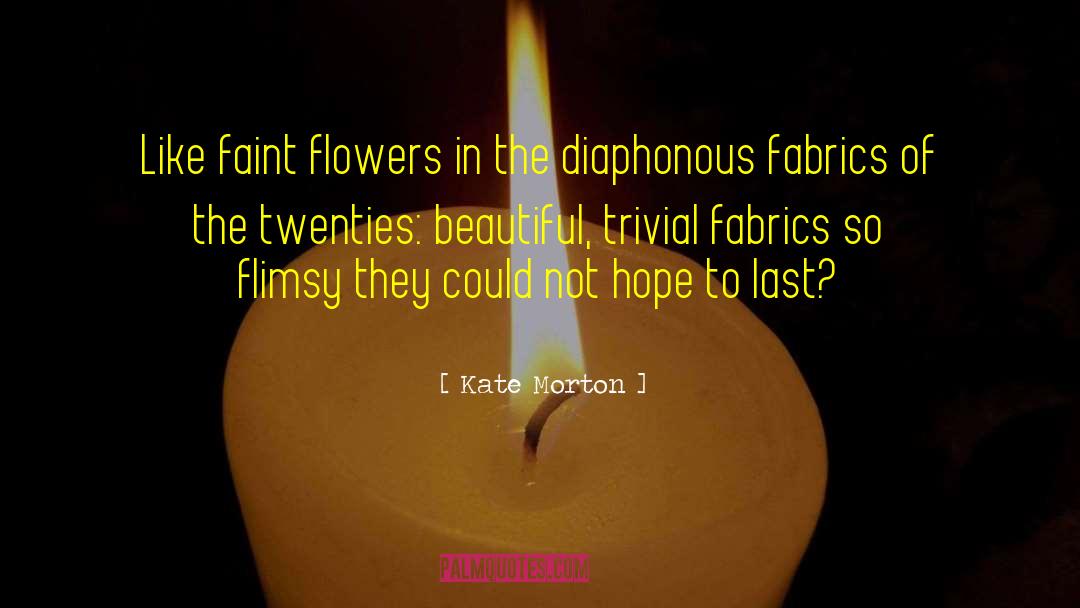 Burkholder Fabrics quotes by Kate Morton