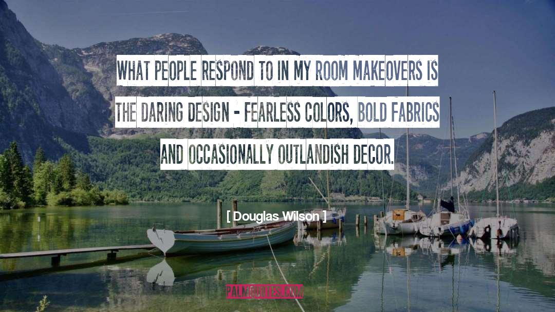 Burkholder Fabrics quotes by Douglas Wilson