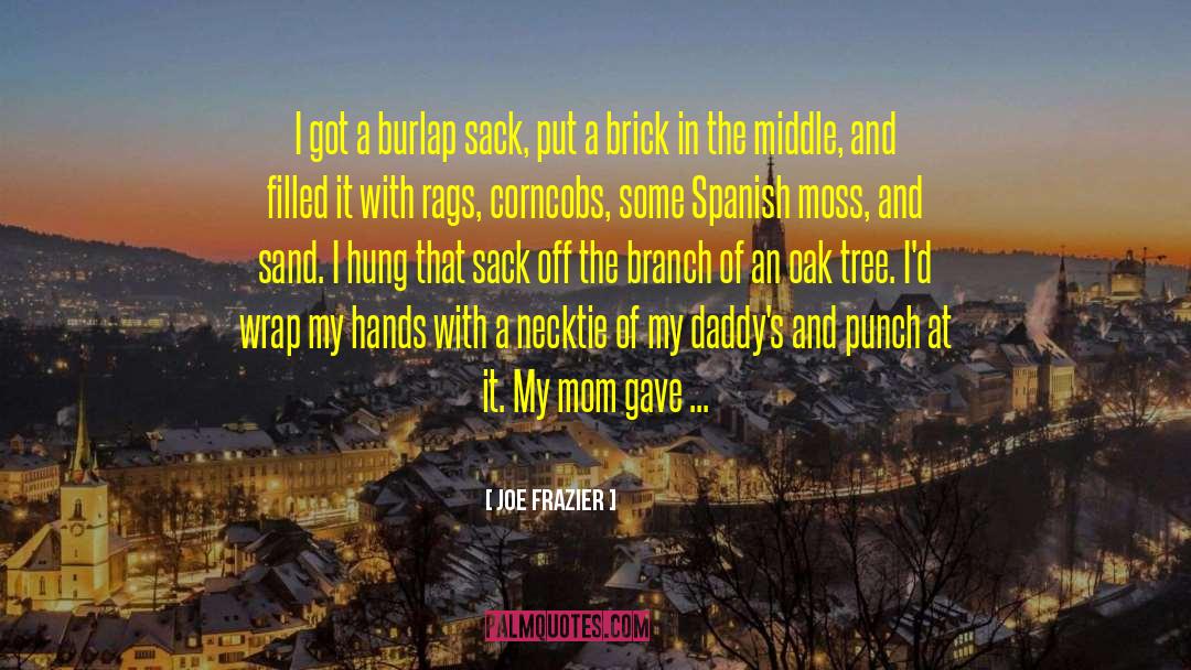 Burlap quotes by Joe Frazier