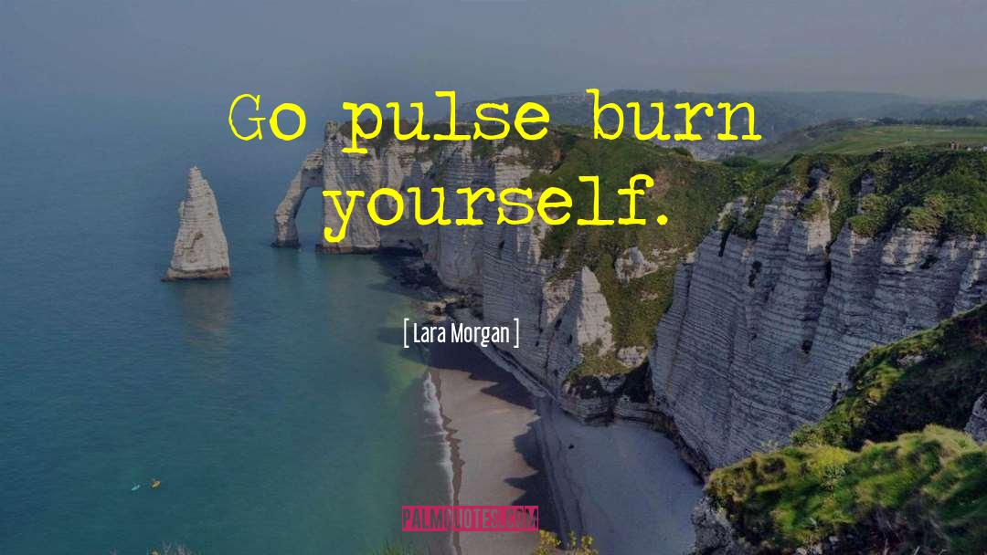 Burn Book quotes by Lara Morgan