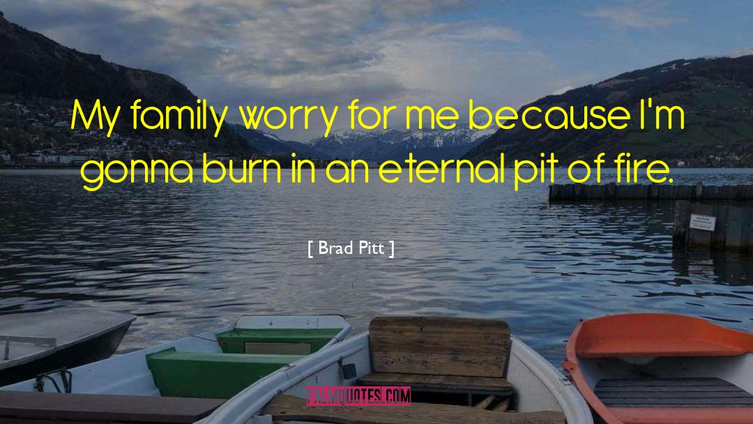Burn Fats quotes by Brad Pitt