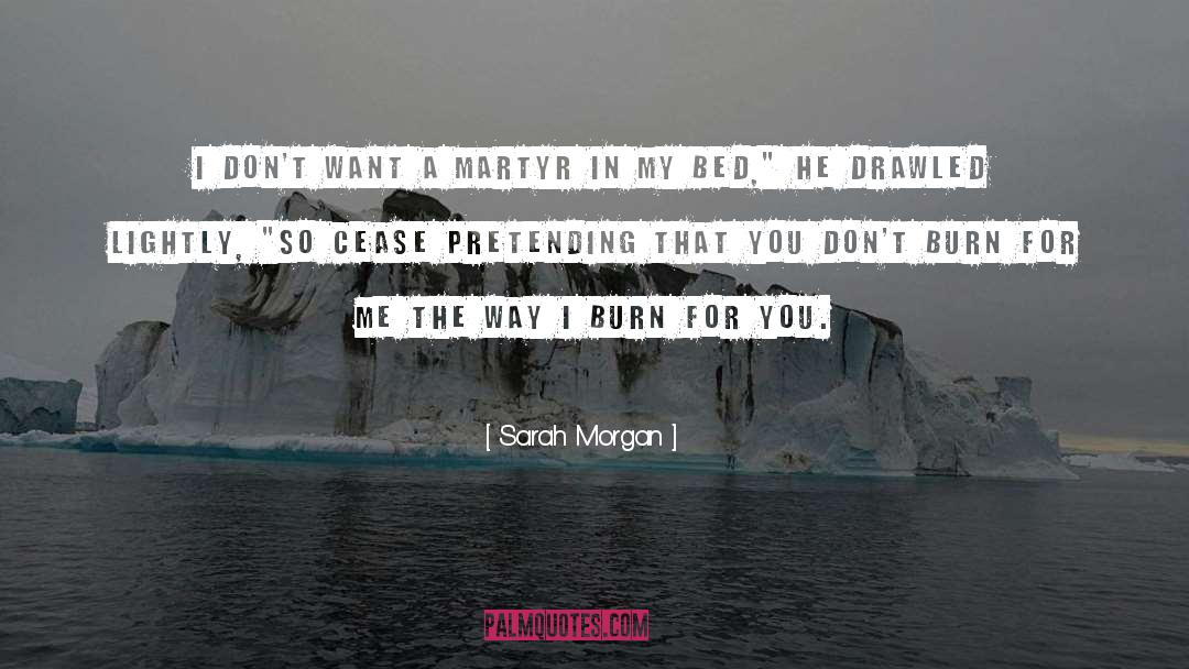 Burn For Me quotes by Sarah Morgan