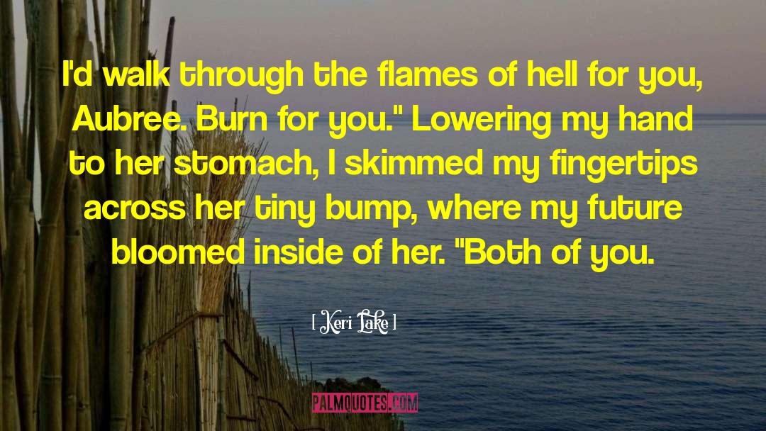 Burn For You quotes by Keri Lake