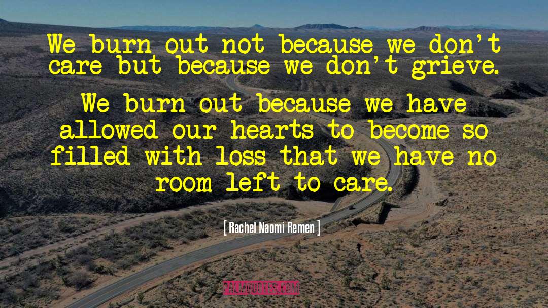 Burn Out quotes by Rachel Naomi Remen