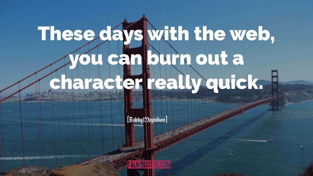 Burn Out quotes by Bobby Moynihan