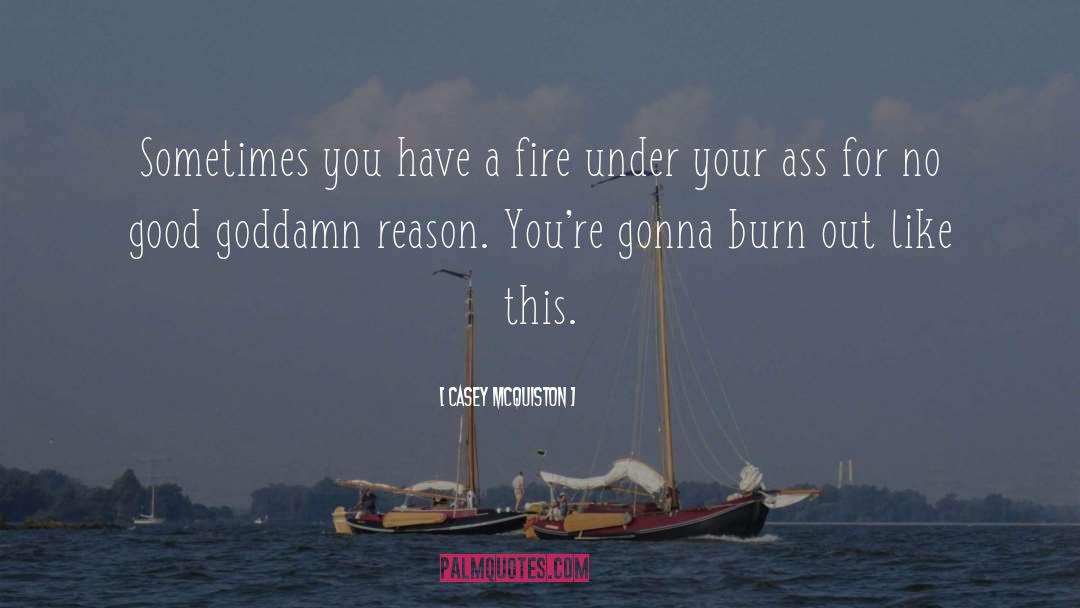 Burn Out quotes by Casey McQuiston