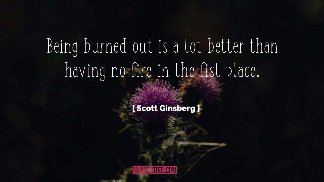 Burn Out quotes by Scott Ginsberg