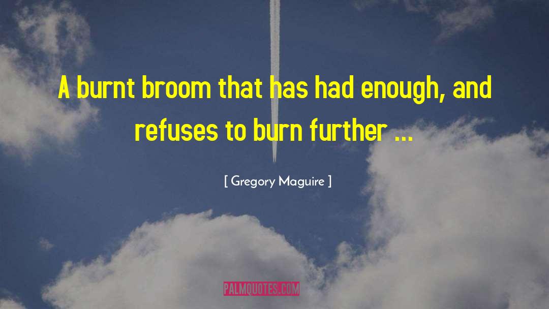 Burn Unit quotes by Gregory Maguire