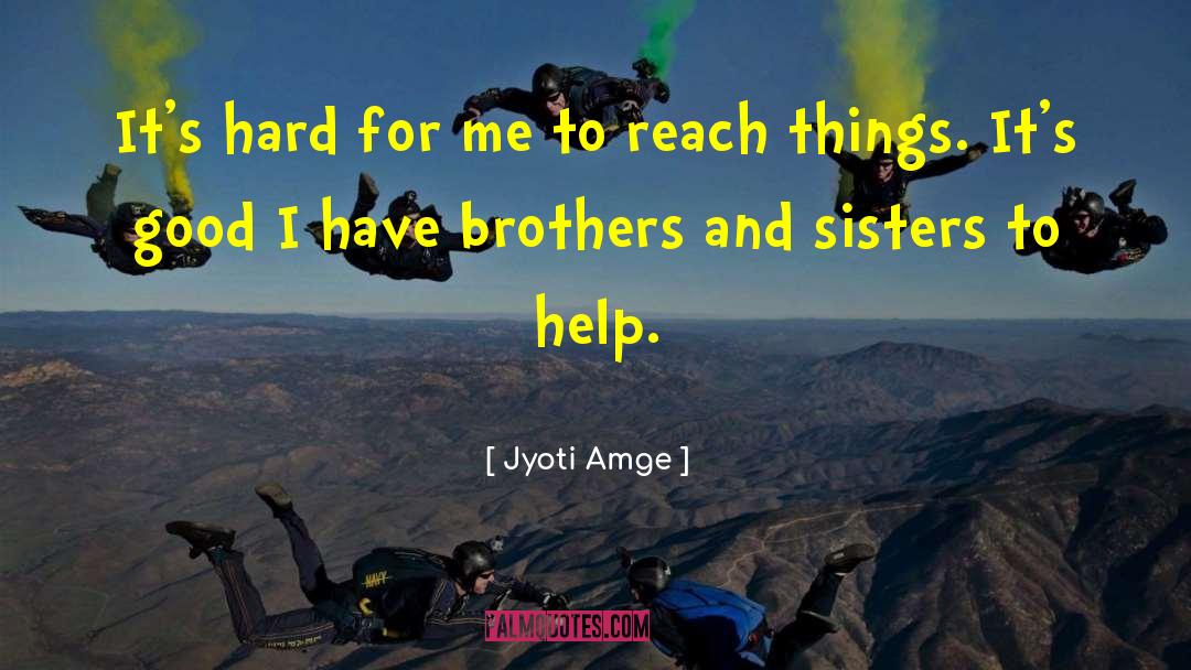Burnap Brothers quotes by Jyoti Amge
