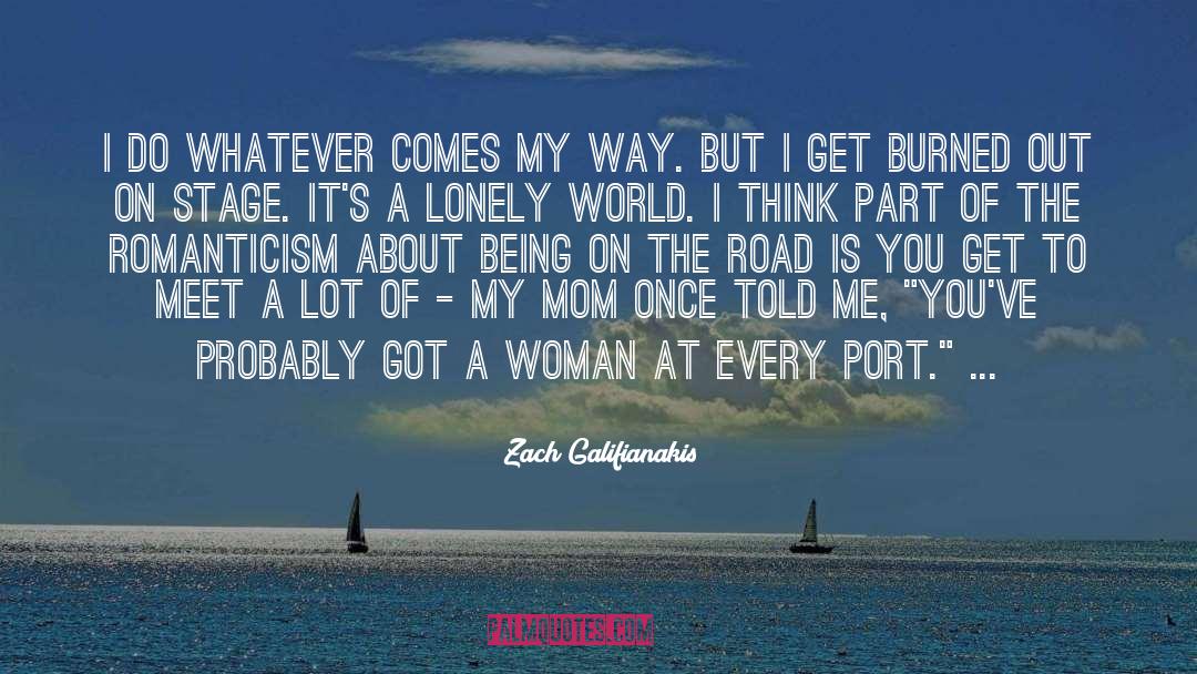 Burned Out quotes by Zach Galifianakis