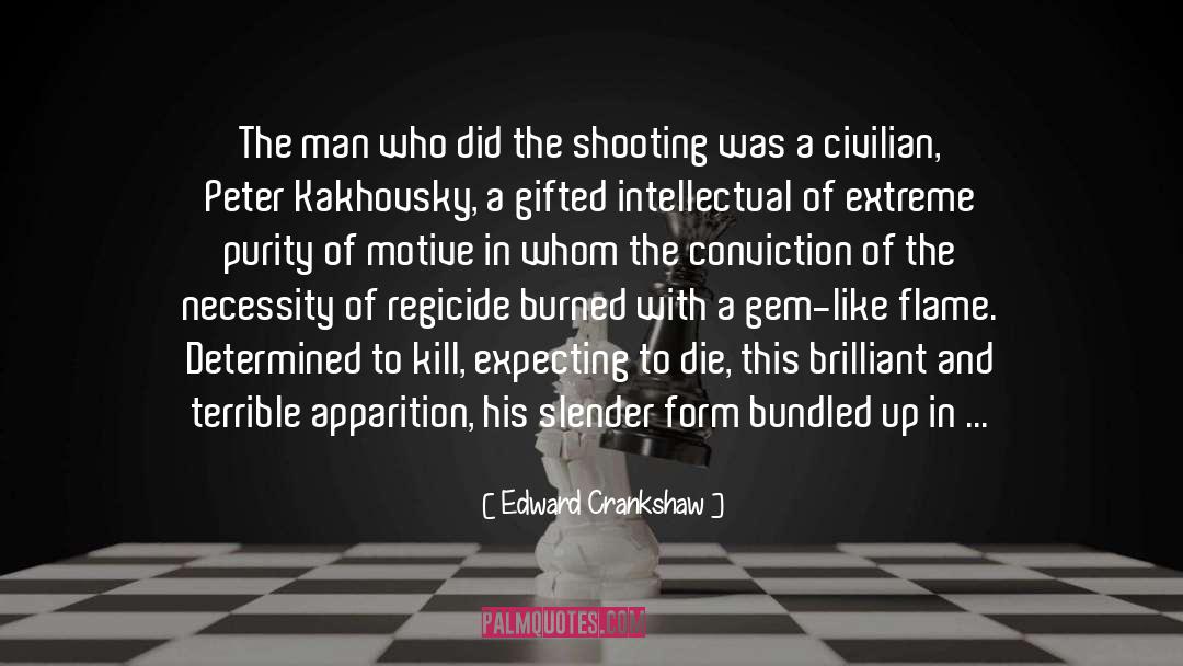 Burned quotes by Edward Crankshaw