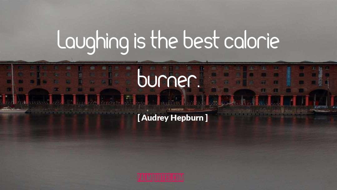 Burner quotes by Audrey Hepburn