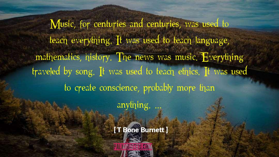 Burnett quotes by T Bone Burnett