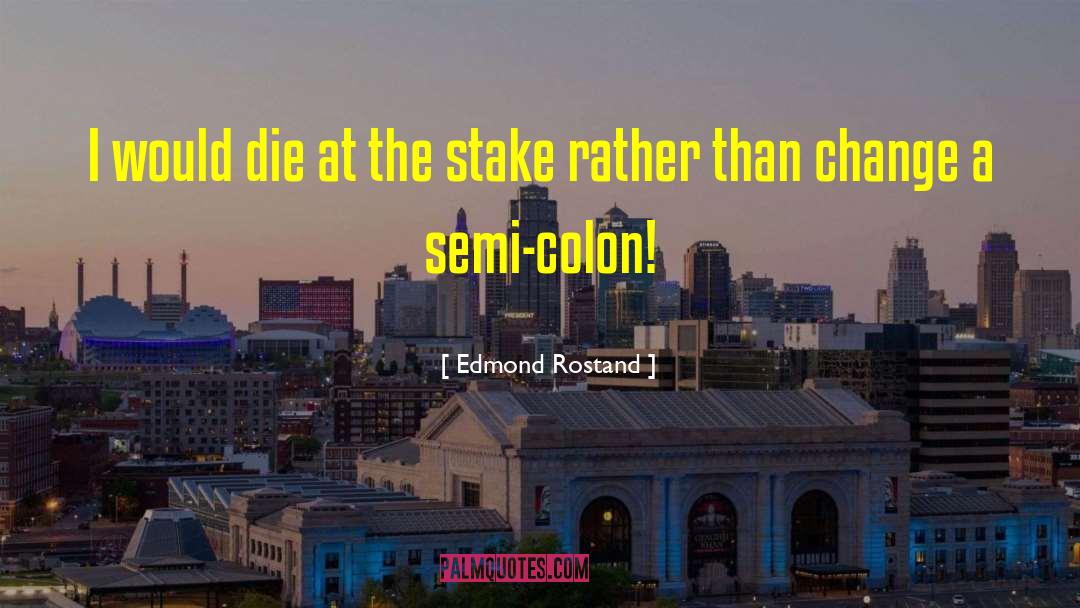 Burning At The Stake quotes by Edmond Rostand