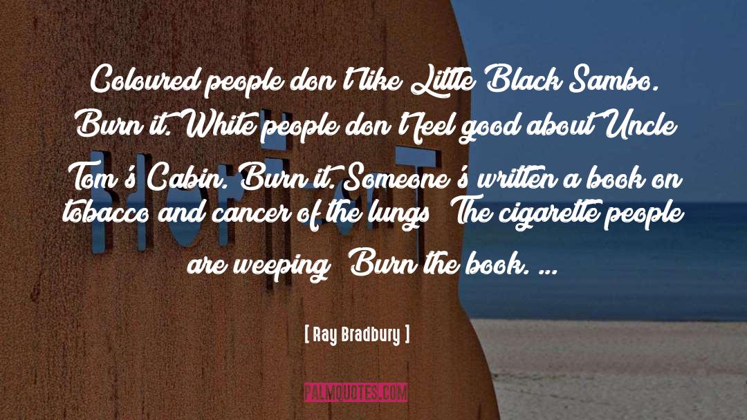 Burning Books quotes by Ray Bradbury