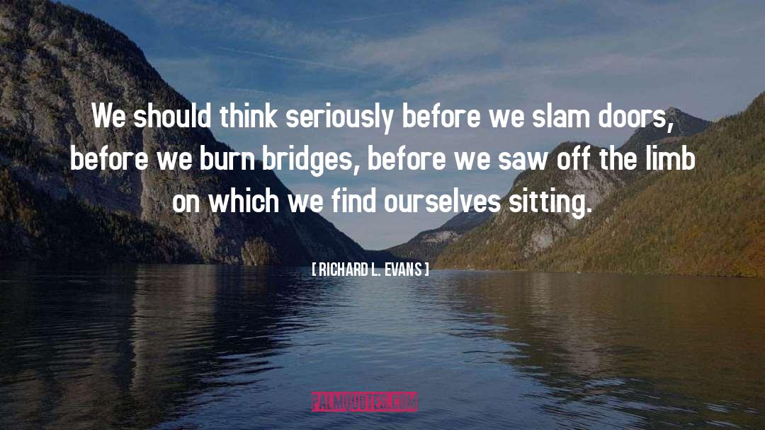 Burning Bridges quotes by Richard L. Evans