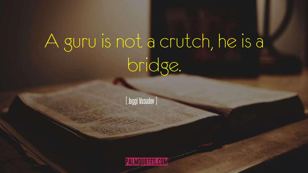 Burning Bridges quotes by Jaggi Vasudev