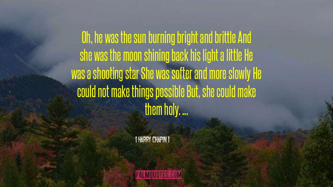 Burning Bright quotes by Harry Chapin