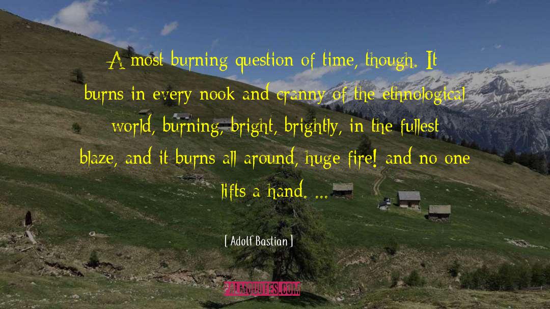 Burning Bright quotes by Adolf Bastian