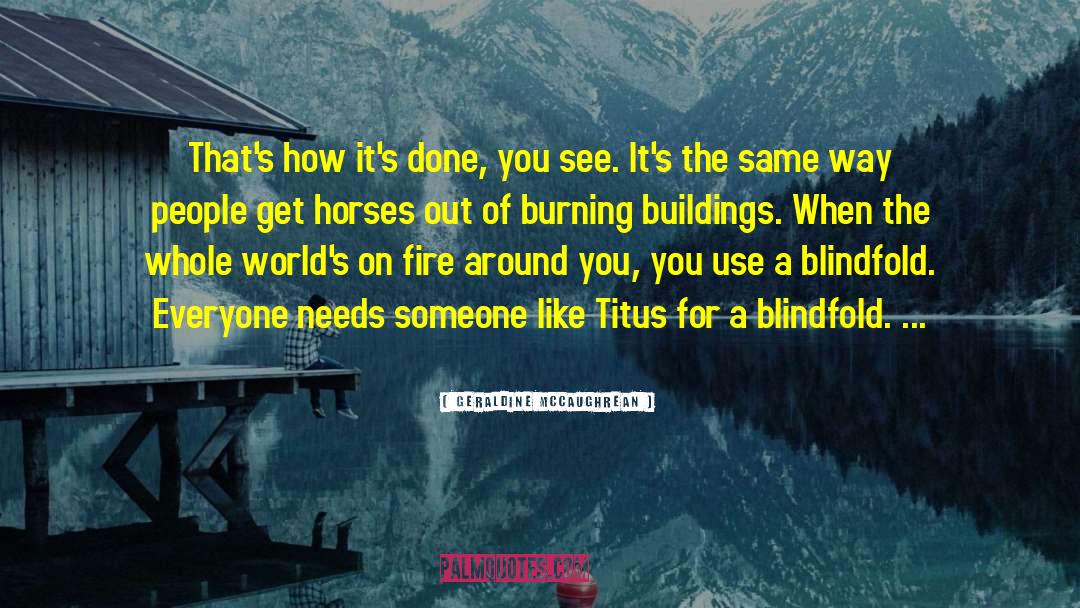 Burning Buildings quotes by Geraldine McCaughrean