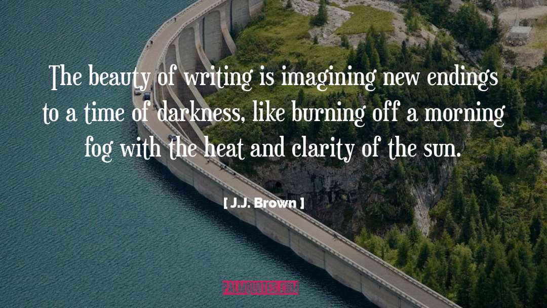 Burning Buildings quotes by J.J. Brown