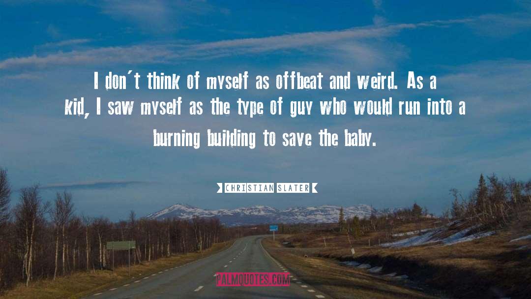 Burning Buildings quotes by Christian Slater