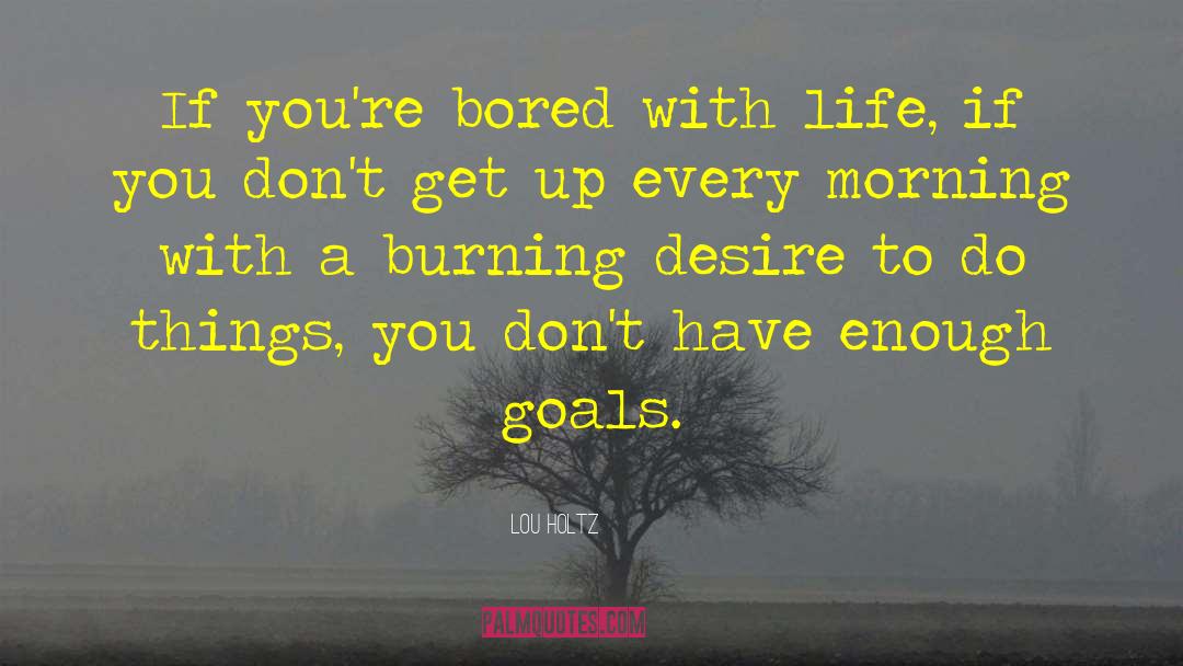 Burning Desire quotes by Lou Holtz