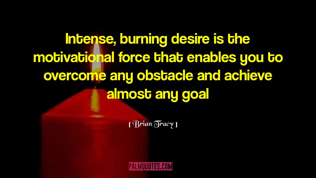 Burning Desire quotes by Brian Tracy