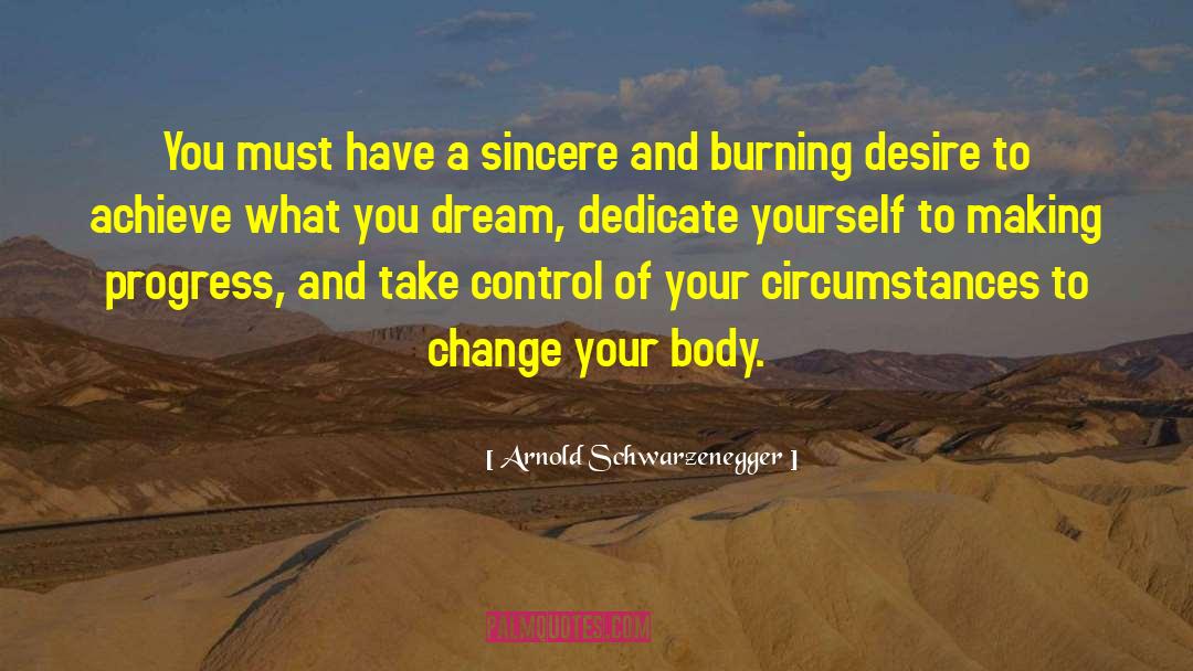 Burning Desire quotes by Arnold Schwarzenegger