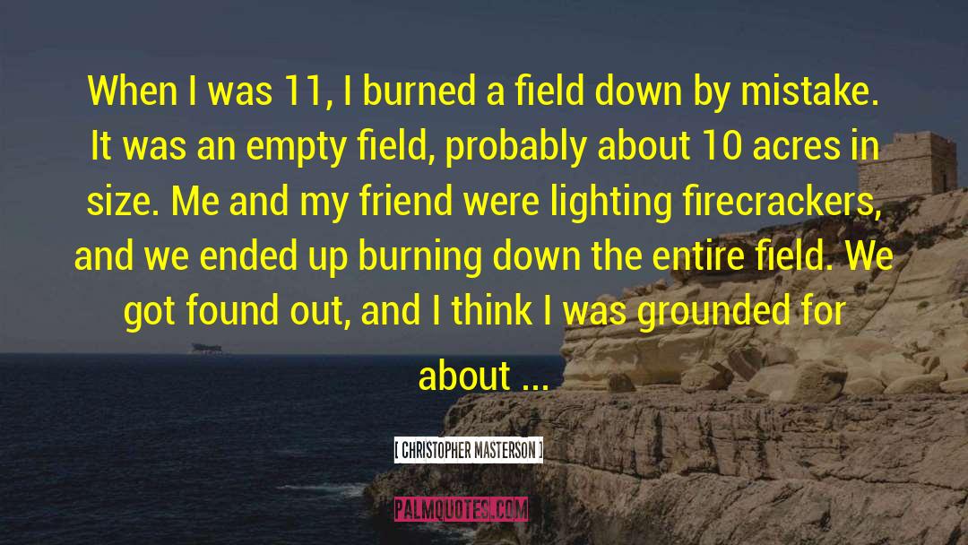 Burning Down quotes by Christopher Masterson