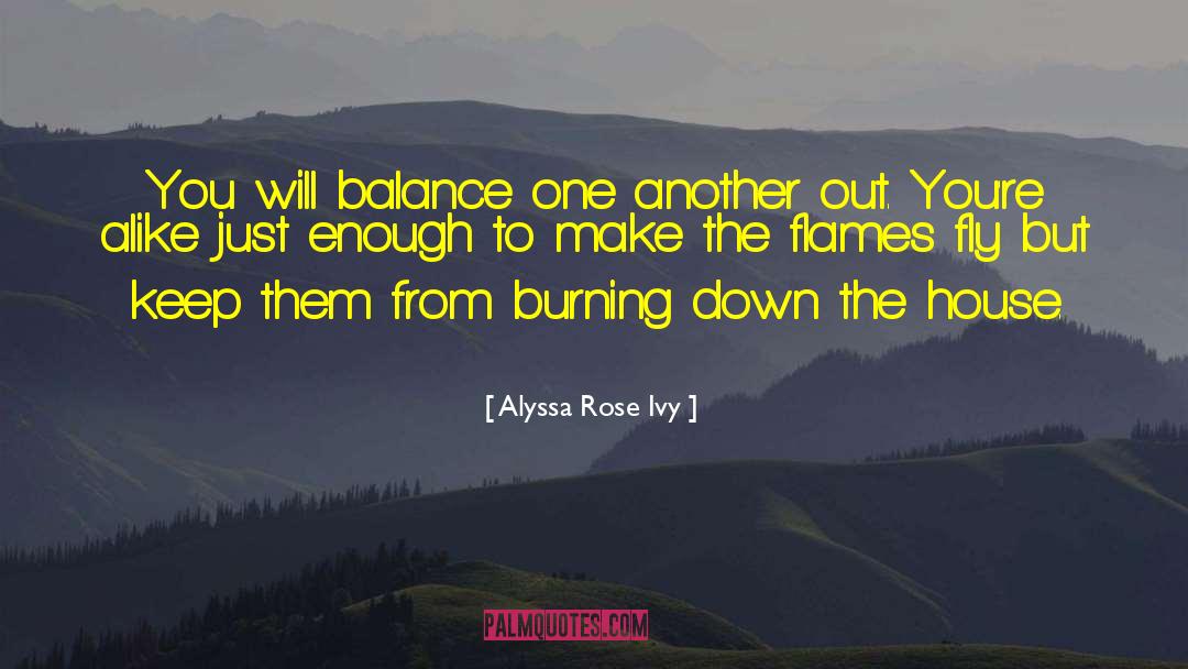 Burning Down quotes by Alyssa Rose Ivy