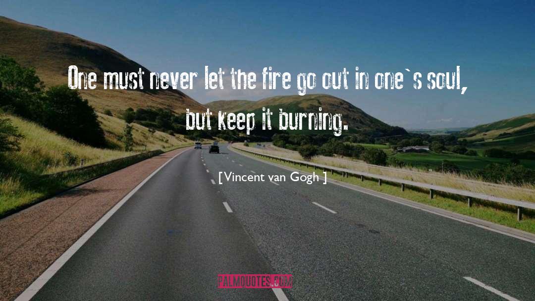 Burning Fire quotes by Vincent Van Gogh