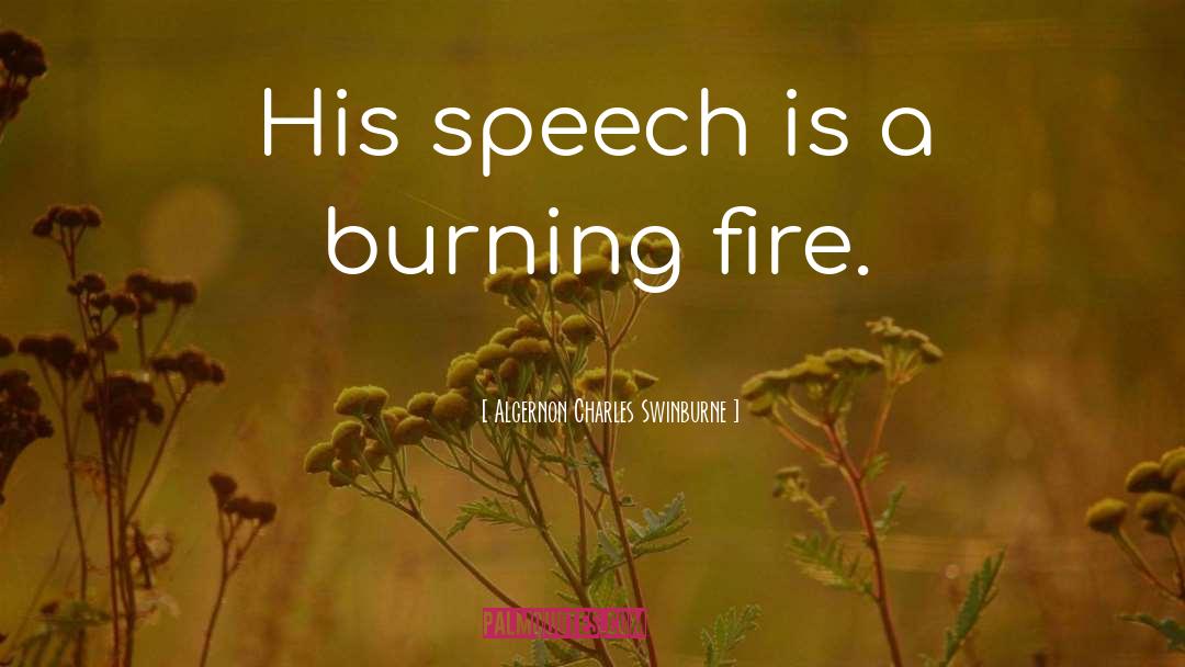 Burning Fire quotes by Algernon Charles Swinburne
