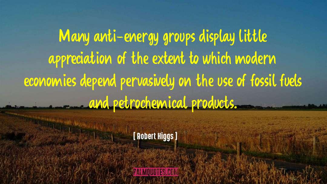 Burning Fossil Fuels quotes by Robert Higgs