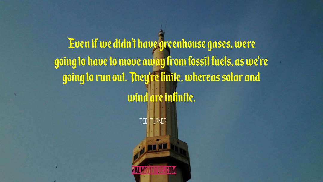 Burning Fossil Fuels quotes by Ted Turner