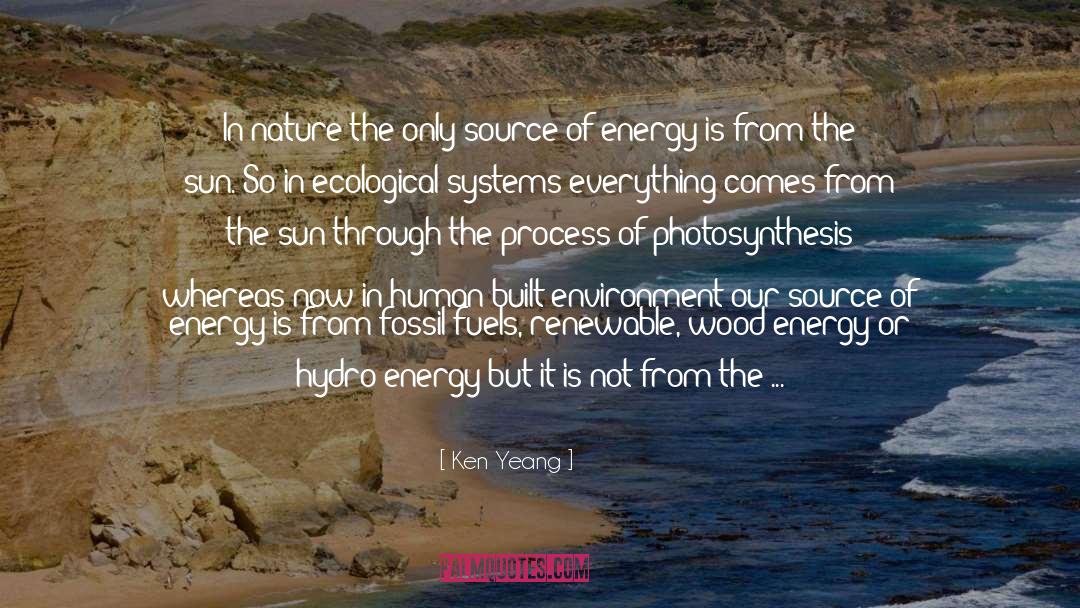 Burning Fossil Fuels quotes by Ken Yeang