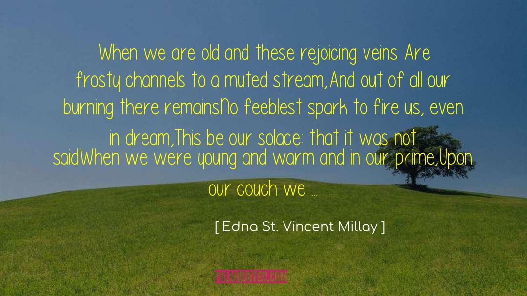 Burning Heart quotes by Edna St. Vincent Millay