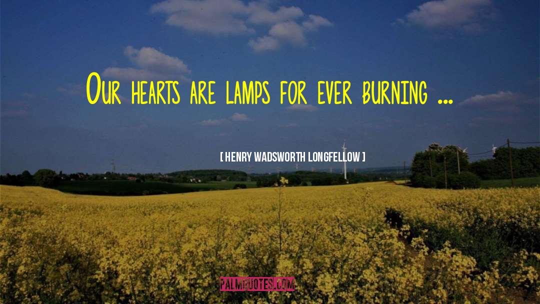 Burning Heart quotes by Henry Wadsworth Longfellow